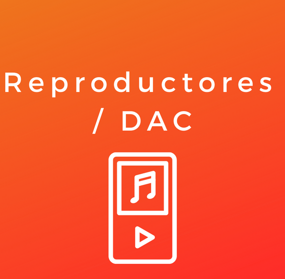 Reproductores Hi-Res | DAP | DAC | Amplificadores de Audífonos